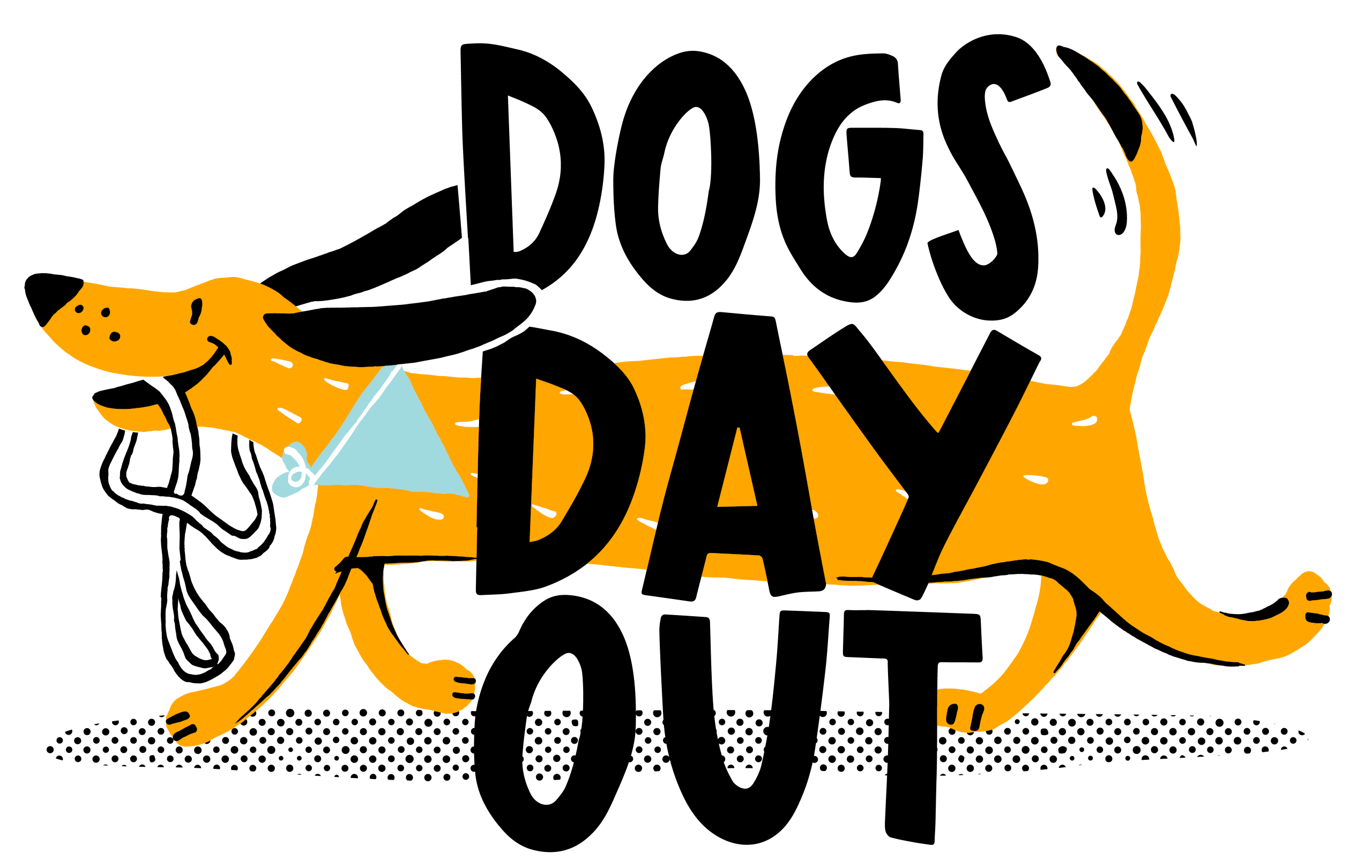 Illustration of a happy orange dog with a blue bandana, holding a lead in its mouth, walking behind large bold text that reads “Dogs’ Day Out”.